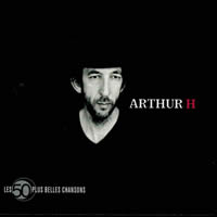 Arthur H Les 50 Plus Belles Chansons (Arthur H)